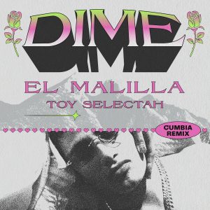El Malilla, Toy Selectah – Dime (Toy Selectah Cumbia Remix)